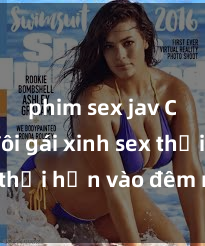 phim sex jav Cặp đôi gái xinh sex thổi hồn vào đêm muộn