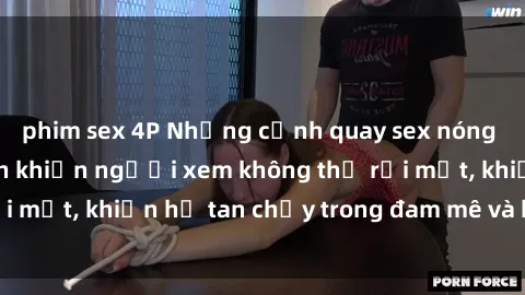 phim sex 4P Những cảnh quay sex nóng bỏng từ Mỹ Latinh khiến người xem không thể rời mắt, khiến họ tan chảy trong đam mê và khao khát.