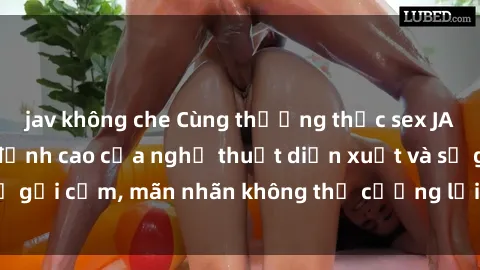 jav không che Cùng thưởng thức sex JAV Idol miễn phí - đỉnh cao của nghệ thuật diễn xuất và sự gợi cảm, mãn nhãn không thể cưỡng lại! Hãy khám phá ngay!