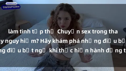 làm tình tập thể Chuyện sex trong thang máy: Thú vị hay nguy hiểm? Hãy khám phá những điều bất ngờ khi thực hiện hành động táo bạo này!