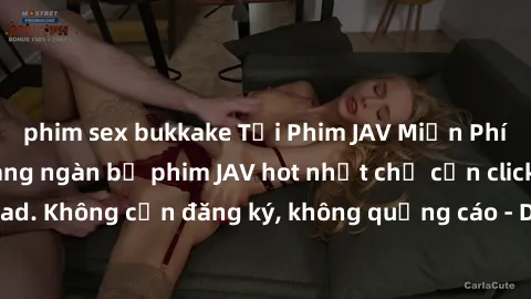 phim sex bukkake Tải Phim JAV Miễn Phí - Thưởng thức hàng ngàn bộ phim JAV hot nhất chỉ cần click download. Không cần đăng ký, không quảng cáo - Dễ dàng tải về và xem online!