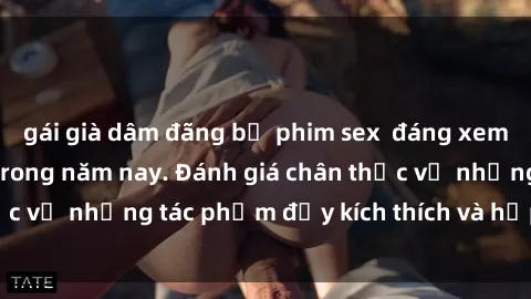 gái già dâm đãng bộ phim sex  đáng xem không thể bỏ lỡ trong năm nay. Đánh giá chân thực về những tác phẩm đầy kích thích và hấp dẫn này.