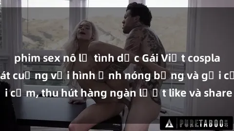 phim sex nô lệ tình dục Gái Việt cosplay sexy khiến fan phát cuồng với hình ảnh nóng bỏng và gợi cảm, thu hút hàng ngàn lượt like và share trên mạng xã hội.