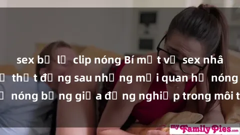 sex bị lộ clip nóng Bí mật về sex nhân viên văn phòng: Sự thật đằng sau những mối quan hệ nóng bỏng giữa đồng nghiệp trong môi trường làm việc.