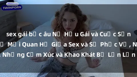 sex gái bắc âu Nữ Hầu Gái và Cuộc Sống Của Họ: Bí Mật Về Mối Quan Hệ Giữa Sex và Sự Phục Vụ, Những Cảm Xúc và Khao Khát Bị Lẫn Lộn Trong Lĩnh Vực Này.