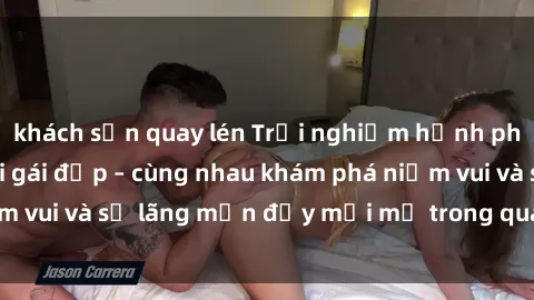 khách sạn quay lén Trải nghiệm hạnh phúc khi làm tình với gái đẹp – cùng nhau khám phá niềm vui và sự lãng mạn đầy mới mẻ trong quan hệ của bạn.