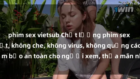 phim sex vietsub Chất lượng phim sex cập nhật mới nhất, không che, không virus, không quảng cáo, đảm bảo an toàn cho người xem, thỏa mãn nhu cầu tình dục của bạn.