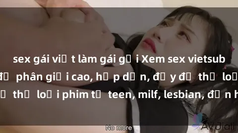 sex gái việt làm gái gọi Xem sex vietsub miễn phí tại nhà, độ phân giải cao, hấp dẫn, đầy đủ thể loại phim từ teen, milf, lesbian, đến hentai và jav.