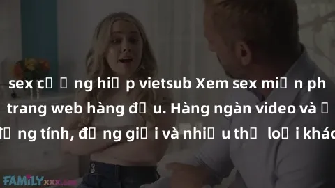sex cưỡng hiếp vietsub Xem sex miễn phí ngay tại địa chỉ trang web hàng đầu. Hàng ngàn video và ảnh đồng tính, đồng giới và nhiều thể loại khác đang chờ bạn khám phá.
