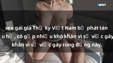 sex gái già Thư ký Việt Nam bị phát tán clip sex đáng xấu hổ, cô gặp nhiều khó khăn vì sự việc gây rúng động này.