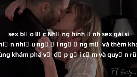 sex bạo lực Những hình ảnh sex gái sinh viên Việt Nam khiến nhiều người ngưỡng mộ và thèm khát. Cùng khám phá vẻ đẹp gợi cảm và quyến rũ của những cô gái trẻ này.