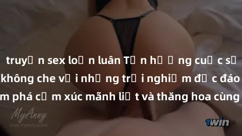 truyện sex loạn luân Tận hưởng cuộc sống tình dục online không che với những trải nghiệm độc đáo và mới lạ. Khám phá cảm xúc mãnh liệt và thăng hoa cùng đối tác tại các trang web chuyên nghiệp.
