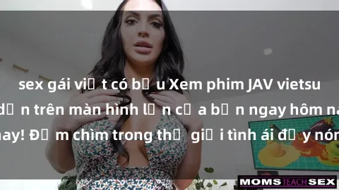 sex gái việt có bầu Xem phim JAV vietsub mới nhất và hấp dẫn trên màn hình lớn của bạn ngay hôm nay! Đắm chìm trong thế giới tình ái đầy nóng bỏng và kích thích.