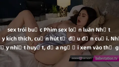 sex trói buộc Phim sex loạn luân Nhật Bản: Hành động đầy kích thích, cuốn hút từ đầu đến cuối. Những cảnh quay đầy nhiệt huyết, đưa người xem vào thế giới độc đáo của tình thân. Đừng bỏ lỡ!
