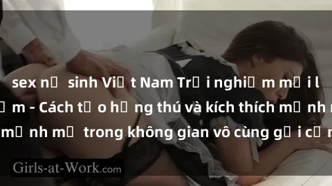 sex nữ sinh Việt Nam Trải nghiệm mới lạ với sex phòng tắm - Cách tạo hứng thú và kích thích mạnh mẽ trong không gian vô cùng gợi cảm và lãng mạn