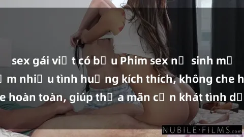 sex gái việt có bầu Phim sex nữ sinh mới nhất: Trải nghiệm nhiều tình huống kích thích, không che hoàn toàn, giúp thỏa mãn cơn khát tình dục của các bạn trẻ