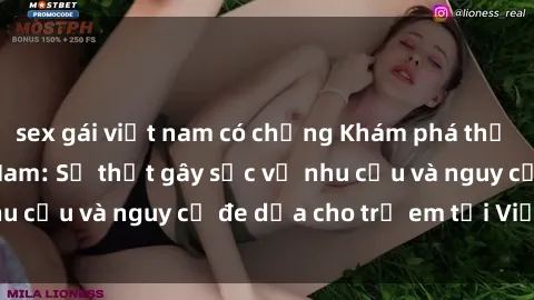 sex gái việt nam có chồng Khám phá thế giới sex loli Việt Nam: Sự thật gây sốc về nhu cầu và nguy cơ đe dọa cho trẻ em tại Việt Nam