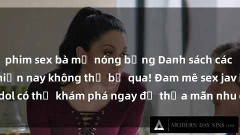 phim sex bà mẹ nóng bỏng Danh sách các idol JAV hot nhất hiện nay không thể bỏ qua! Đam mê sex jav idol có thể khám phá ngay để thỏa mãn nhu cầu giải trí của mình!